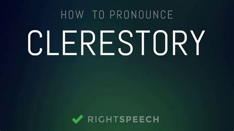 How to pronounce clerestory .